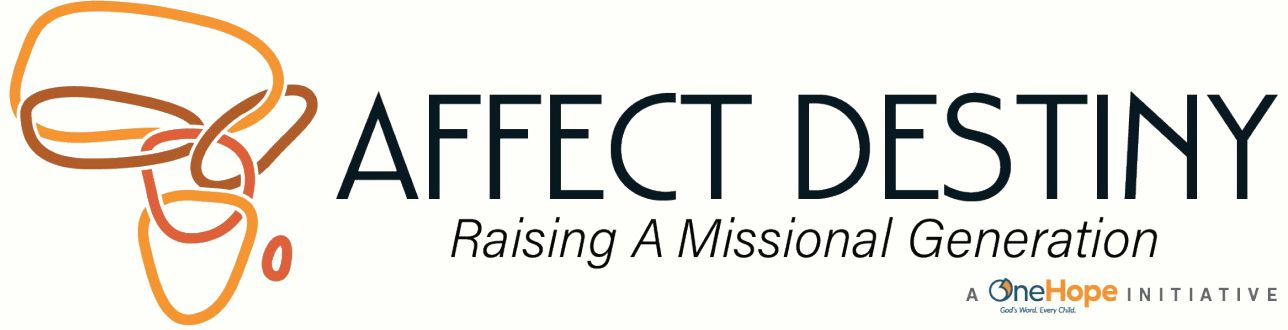 Affect Destiny &mdash; Raising A Missional Generation, a OneHope Initiative
